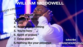 William Mcdowells Greatest Mix Worship 2025 Playlist Of All Time