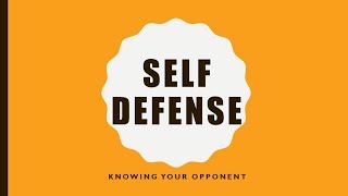 Self Defense Knowing Your Opponent