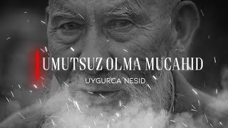 Neşi̇d ᴴᴰ Umutsuz Olma Mücahit Doğu Türkistan Al Anfal Media Uygur Türkçesi Neşid