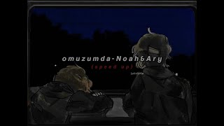 omuzumda-Noah & Ary (𝙨𝙥𝙚𝙚𝙙 𝙪𝙥)🎐