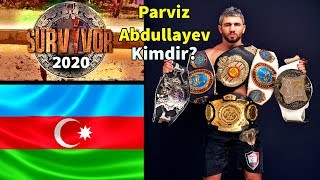 Survivor Yarışmacısı Parviz Abdullayev Kimdir? Cobra Perviz