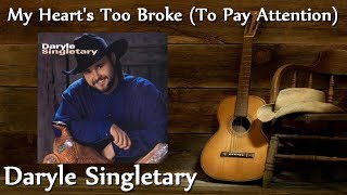 Watch Daryle Singletary My Hearts Too Broke to Pay Attention video