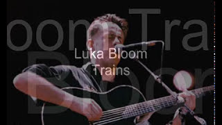 Watch Luka Bloom Trains video