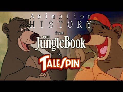 Animation History From Jungle Book to Talespin Animation History From Jungle Book to Talespin