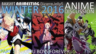 Winter 2016 Anime Season Discussion w/ BakaShift & BizarreJelly5 - Part Two
