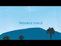 view Trouble Child