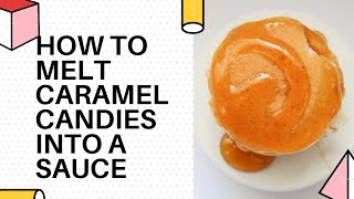 How to Melt Caramel Candies Into a Sauce