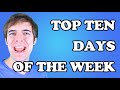 TOP 10 DAYS OF THE WEEK