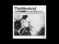 Glass Table Girls - The Weeknd [House Of Balloons]