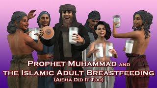 Prophet Muhammad and Islamic Adult Breastfeeding (Aisha Did It Too)