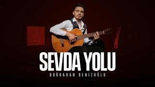 Buğrahan Denizoğlu - Sevda Yolu