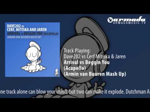 Dave202 vs Cerf, Mitiska & Jaren - Arrival vs Beggin You (Acapella) (Armin van Buuren Mashup)