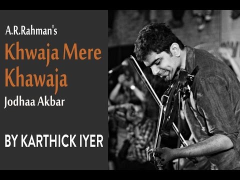 A.R.Rahmans Khwaja Mere Khawaja from Jodhaa Akbar - A violin...
