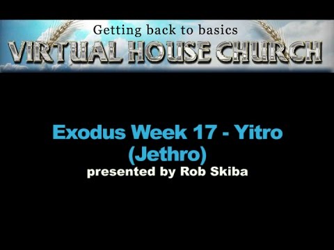 VHC Week 17 - Torah Portion: Yitro (Jethro)