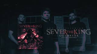 Watch Sever The King Outbreak video
