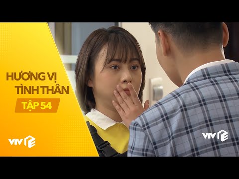 Hương Vị Tình Thân - Tập 54 | Giám đốc nhà giàu liên tục đòi hôn cô nàng ngổ ngáo