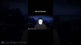 Life Of A Doomer Credit Low Budget Stories