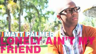 Watch Matt Palmer Lonely Aint My Friend video