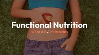 Functional Nutrition: What It Is & Benefits | Real Well