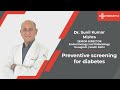 Preventive screening for diabetes | Dr. Sunil Kumar Mishra | Medanta