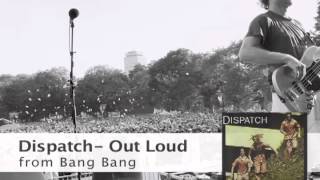 Watch Dispatch Out Loud video