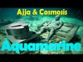 Ajja & Cosmosis  - Aquamarine
