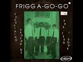 Frigg A-Go-Go - Everything Around Me