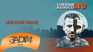 Lokman Kurucu - Şarkı Çaldık Sana Biz ( Audio )