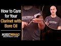 How to use Bore Oil for Musical Instruments (Clarinet, Wooden Bore Instruments)