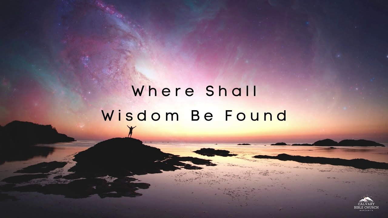 Where Shall Wisdom Be Found