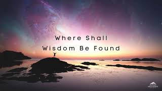 Where Shall Wisdom Be Found