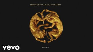 Beyoncé, Shatta Wale, Major Lazer - Already (Official Audio)
