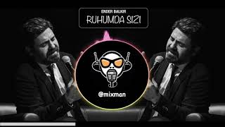 Ruhumda Sızı Remix - Ender Balkır | (MixMan)