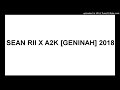SEAN RII X A2K [GENINAH] 2018