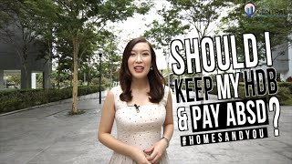 Homes & You Ep.3 | Should I Keep My HDB & Pay ABSD?