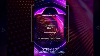 Sharada House Gang - Gipsy Boy (Attraction Remix) 🔥