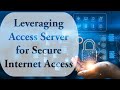 Leveraging Access Server for Secure Internet Access