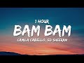 Camila Cabello, Ed Sheeran - BAM BAM (1 HOUR) WITH LYRICS