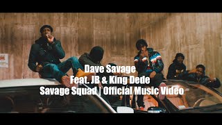 Dave Savage Feat. Jb & King Dede - Savage Squad Official Music Video