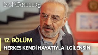 Herkes Kendi Hayatıyla İlgilensin - İnci Taneleri (12. Bölüm)