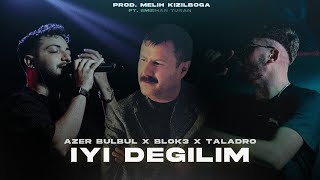 Azer Bülbül X Blok3 X Taladro - İyi Değilim ( Prod. Melih Kızılboğa Ft. Emirhan 