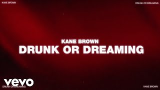 Kane Brown - Drunk Or Dreamin' (Official Lyric Video)