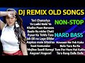 DJ REMIX OLD SONGS | DJ NON-STOP MASHUP 2024 | 90s Hindi songs | HARD BASS OLD REMIX SONGS