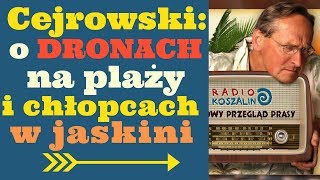 Cejrowski o #ThaiCaveRescue i dronach na plażach 2018/07/14 Radio Koszalin odc. 959 Cejrowski o #ThaiCaveRescue i dronach na plażach 2018/07/14 Radio Koszalin odc. 959