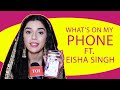Whats's on my Phone ft. Eisha Singh |Ishq Subhan Allah| |Exclusive|