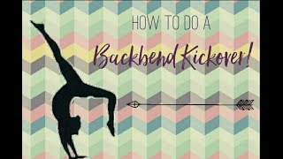 How To Do A Backbend Kickover Tutorial Keep Calm And Love Gymnastics