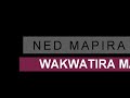 NED MAPIRA -WAKWATIRA MARY