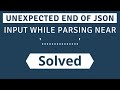 🔥🔥 Unexpected end of JSON input while parsing near  || Error Solved || 100% || in Hindi