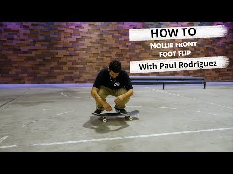 Learn How To "Nollie Front Foot Flip" From Paul Rodriguez