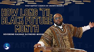 How Long 'Til Black Future Month | Reverend Rashad Raymond Moore